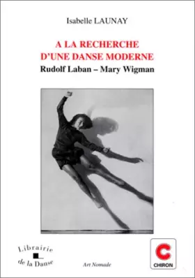 Couverture du produit · À la recherche d'une danse moderne: Rudolf Laban, Mary Wigman