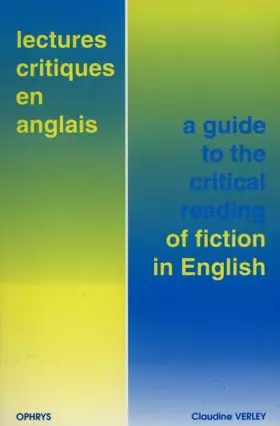 Couverture du produit · Lectures critiques en anglais. A guide to the critical reading of fiction in English