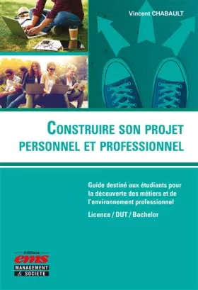 Couverture du produit · Construire son projet personnel et professionnel: Guide destiné aux étudiants pour la découverte des métiers et de l'environnem