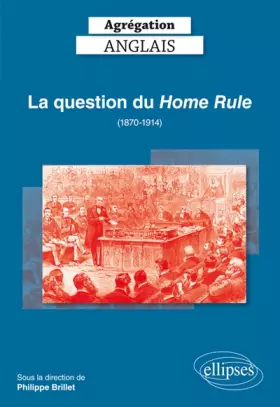 Couverture du produit · La question du Home Rule (1870-1914) Agrégation Anglais