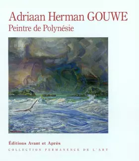 Couverture du produit · Adriaan Herman Gouwe: Peintre de Polynésie