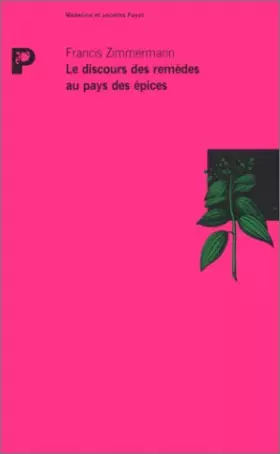 Couverture du produit · Le Discours des remèdes au pays des épices : Enquête sur la médecine hindoue
