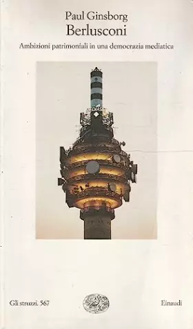 Couverture du produit · Berlusconi. Ambizioni patrimoniali in una democrazia mediatica