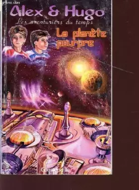 Couverture du produit · Alex et hugo aventuriers du temps, la planete pourpre
