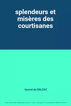 Couverture du produit · splendeurs et misères des courtisanes