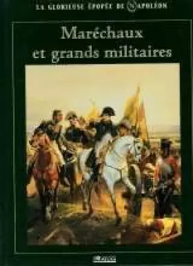 Couverture du produit · Maréchaux et grands militaires (La glorieuse épopée de Napoléon)