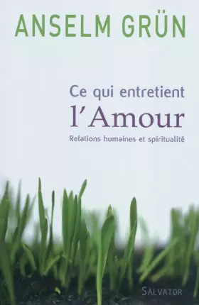 Couverture du produit · Ce qui entretient l'amour relation et spiritualité
