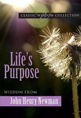 Couverture du produit · Lifes Purpose... John Henry Newman Cwc (Classic Wisdom Collection)