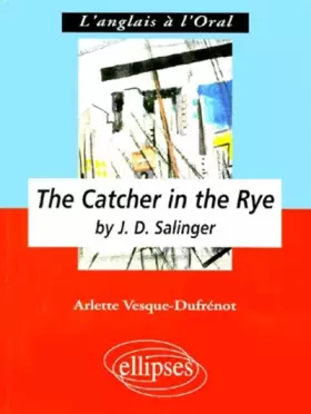 Couverture du produit · The Catcher in the Rye by J.D. Salinger