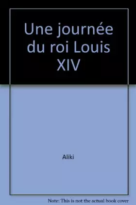 Couverture du produit · Une journée du roi Louis XIV
