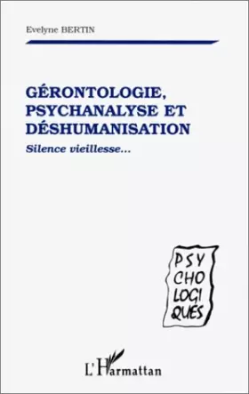 Couverture du produit · Gérontologie, psychanalyse et déshumanisation