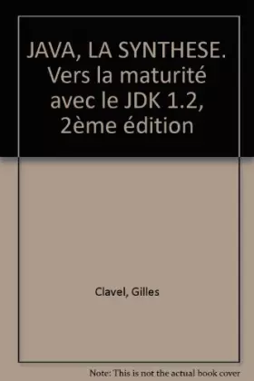 Couverture du produit · JAVA, LA SYNTHESE. Vers la maturité avec le JDK 1.2, 2ème édition