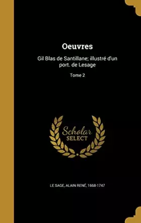 Couverture du produit · Oeuvres: Gil Blas de Santillane Illustre D'Un Port. de Lesage Tome 2