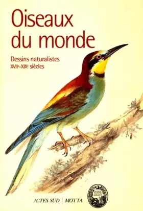 Couverture du produit · Oiseaux du monde. Dessins naturalistes XVIIème-XIXème siècles