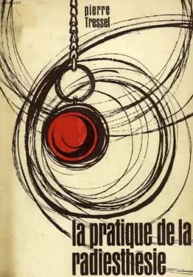Couverture du produit · La pratique de la radiesthesie