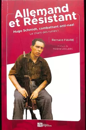Couverture du produit · Le chant des ruines: Tome 1, Allemand et résistant - Hugo Schmidt, combattant anti-nazi