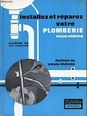 Couverture du produit · INSTALLEZ ET REPAREZ VOTRE PLOMBERIE VOUS MEME