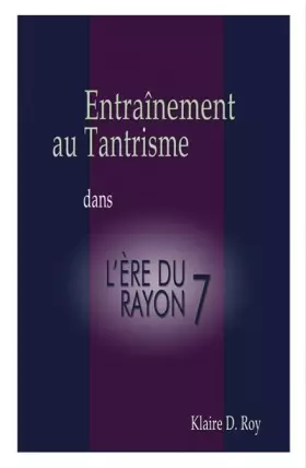 Couverture du produit · Entraînement au Tantrisme dans l'Ere du Rayon 7