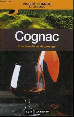 Couverture du produit · COGNAC UNE EAU DE VIE DE PERSTIGE - COLLECTION VINS DE FRANCE ET DU MONDE N°29.