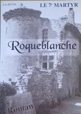 Couverture du produit · ROQUEBLANCHE.LE 7° MARTYR