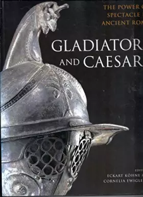 Couverture du produit · Gladiators and Caesars: The Power of Spectacle in Ancient Rome