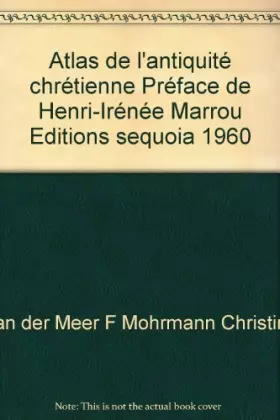 Couverture du produit · Atlas de l'antiquité chrétienne Préface de Henri-Irénée Marrou Editions sequoia 1960