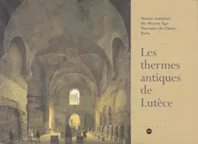 Couverture du produit · Les thermes antiques de lutece