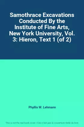 Couverture du produit · Samothrace Excavations Conducted By the Institute of Fine Arts, New York University, Vol. 3: Hieron, Text 1 (of 2)