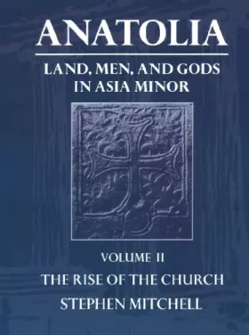 Couverture du produit · Anatolia: Land, Men, and Gods in Asia MinorVolume II: The Rise of the Church (Clarendon Paperbacks)
