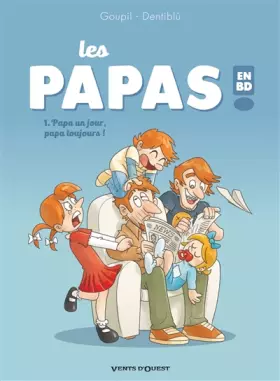 Couverture du produit · Les Papas en BD - Tome 01 : Papa un jour, papa toujours !