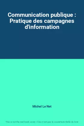 Couverture du produit · Communication publique : Pratique des campagnes d'information