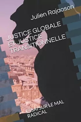 Couverture du produit · JUSTICE GLOBALE ET JUSTICE TRANSITIONNELLE: ESSAI SUR LE MAL RADICAL (French Edition)