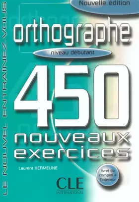 Couverture du produit · Orthographe 450 exercices - Niveau débutant - Cahier d'activités