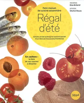 Couverture du produit · Régal d'été : Petit manuel de cuisine saisonnière : tomates cerises, aubergine, sardine, poulet thon, abricot, mozzarella, fram