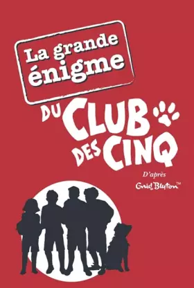 Couverture du produit · LA GRANDE ENIGME DU CLUB DES CINQ. Un roman interactif