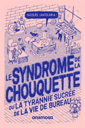 Couverture du produit · Le syndrome de la chouquette - Ou la tyrannie sucrée de la vie de bureau