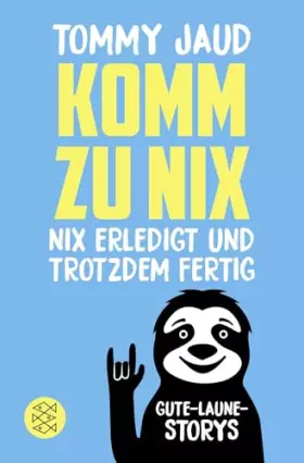 Couverture du produit · Komm zu nix – Nix erledigt und trotzdem fertig: Gute-Laune-Storys | Die Geschenk-Idee für beste Stimmung