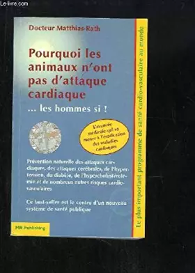 Couverture du produit · Pourquoi les animaux n'ont pas d'attaque cardiaque...les hommes si !
