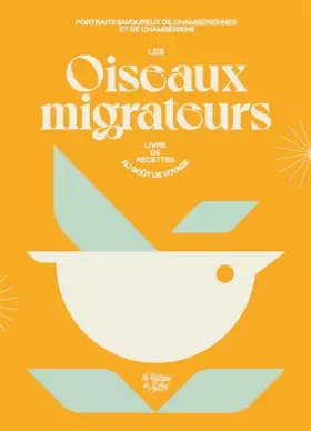 Couverture du produit · Les oiseaux migrateurs: Livre de recettes au goût de voyage
