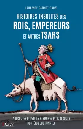 Couverture du produit · Histoires insolites des rois, empereurs et autres tsars