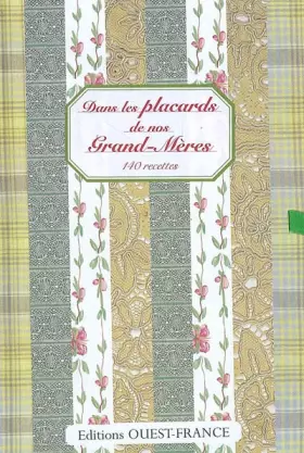 Couverture du produit · Dans les placards de nos grands-mères : 140 Recettes