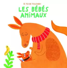 Couverture du produit · Les bébés animaux: A toi de toucher !
