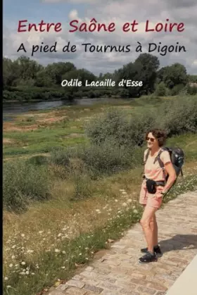Couverture du produit · Entre Saône et Loire: À pied de Tournus à Digoin (French Edition)