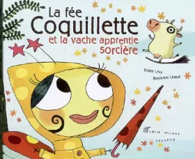 Couverture du produit · La fée Coquillette et la vache apprentie sorcière