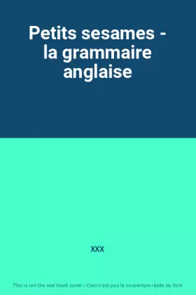 Petits sesames - la grammaire anglaise - XXX