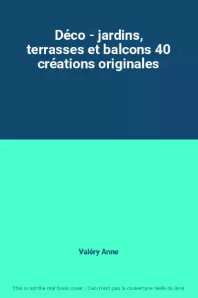 Couverture du produit · Déco - jardins, terrasses et balcons 40 créations originales