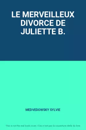 Couverture du produit · LE MERVEILLEUX DIVORCE DE JULIETTE B.