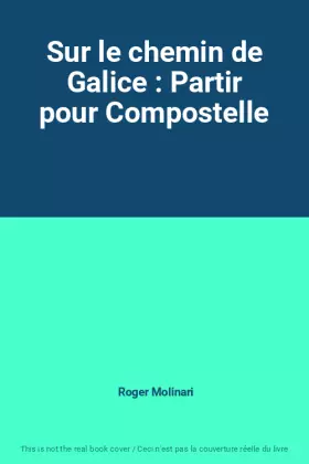 Couverture du produit · Sur le chemin de Galice : Partir pour Compostelle