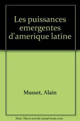 Couverture du produit · Les puissances émergentes d'Amérique latine : Argentine, Brésil, Chili, Mexique