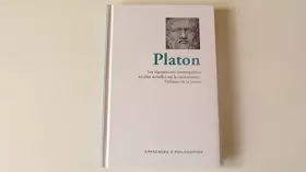 Apprendre à philosopher - Volume 1- Platon: les réponses aux interrogations les plus actuelles sur la connaissance, l'éthique o